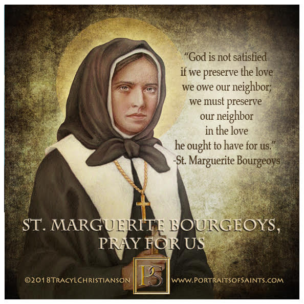 Happy Feast Day
 Saint Marguerite Bourgeoys
 1620-1700
 Feast Day: January 12
 P...