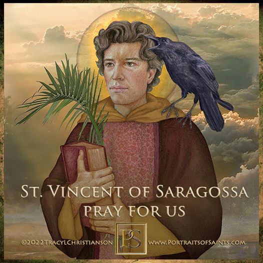 Happy Feast Day
Saint Vincent of Saragossa
Died: c. 304
Feast Day: January 22
Pa...