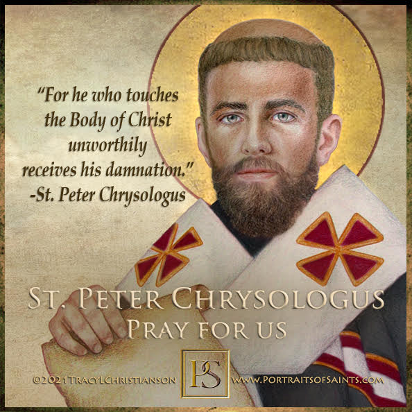 Happy Feast Day
 Saint Peter Chrysologus
 Doctor of the Church
 380-450
 Feast D...