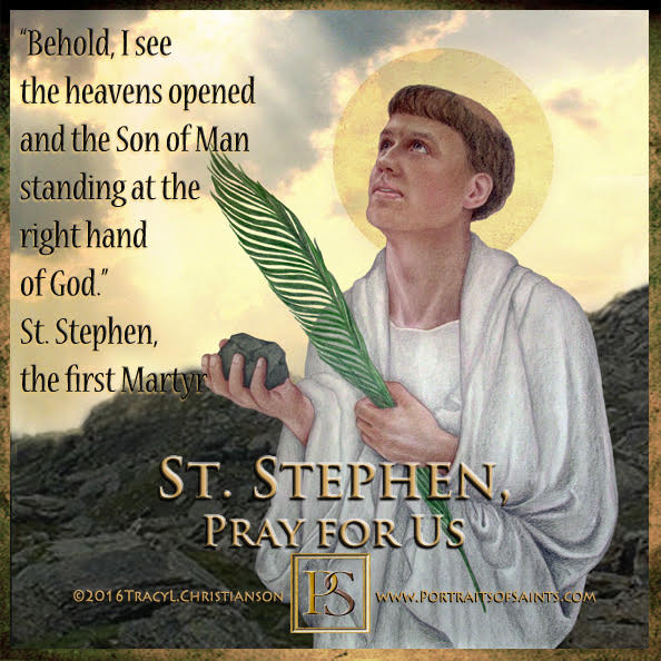 Happy Feast Day
 Saint Stephen the Martyr 
 Died:.34
 Feast day: December 26
 Pa...