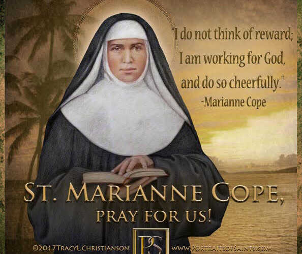 Saint Marianne Cope
 1838 – 1918
 Feast day: January 23
 Patronage: lepers, outc…